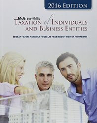 McGraw-Hill’s Taxation of Individuals and Business Entities, 2016 Edition