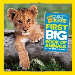 National Geographic Little Kids First Big Book of Animals (National Geographic Little Kids First Big Books)