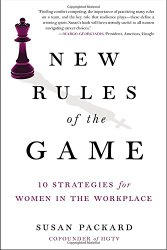 New Rules of the Game: 10 Strategies for Women in the Workplace