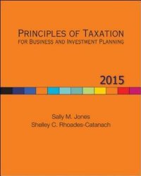 Principles of Taxation for Business and Investment Planning, 2015 Edition