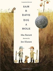 Sam and Dave Dig a Hole (Irma S and James H Black Award for Excellence in Children’s Literature (Awards))