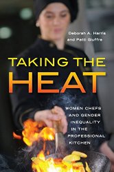 Taking the Heat: Women Chefs and Gender Inequality in the Professional Kitchen