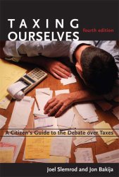 Taxing Ourselves, 4th Edition: A Citizen’s Guide to the Debate over Taxes