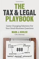 The Tax and Legal Playbook: Game-Changing Solutions to Your Small-Business Questions