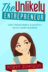 The Unlikely Entrepreneur: How I transformed $100 into a seven figure business