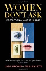 Women Don’t Ask: Negotiation and the Gender Divide