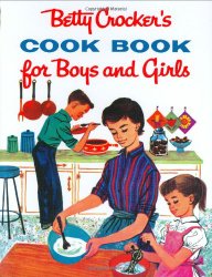 Betty Crocker’s Cook Book for Boys and Girls, Facsimile Edition (Betty Crocker Cooking)