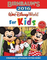 Birnbaum’s 2016 Walt Disney World For Kids: The Official Guide (Birnbaum Guides)
