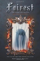 Fairest: The Lunar Chronicles: Levana’s Story