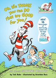 Oh, The Things You Can Do That Are Good for You: All About Staying Healthy (Cat in the Hat’s Learning Library)