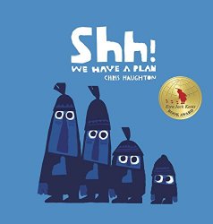 Shh! We Have a Plan (Irma S and James H Black Honor for Excellence in Children’s Literature (Awards))