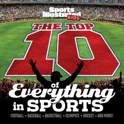 Sports Illustrated Kids The TOP 10 of Everything in SPORTS