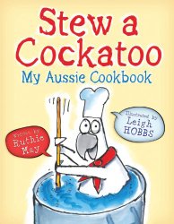 Stew a Cockatoo: My Aussie Cookbook