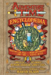 The Adventure Time Encyclopaedia (Encyclopedia): Inhabitants, Lore, Spells, and Ancient Crypt Warnings of the Land of Ooo Circa 19.56 B.G.E. – 501 A.G.E.