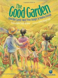 The Good Garden: How One Family Went from Hunger to Having Enough (CitizenKid)