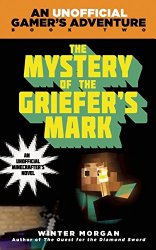 The Mystery of the Griefer’s Mark: An Unofficial Gamer’s Adventure, Book Two