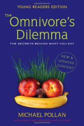 The Omnivore’s Dilemma: The Secrets Behind What You Eat, Young Readers Edition