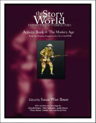 The Story of the World Activity Book Four: The Modern Age: From Victoria’s Empire to the End of the USSR
