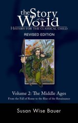 The Story of the World: History for the Classical Child: The Middle Ages: From the Fall of Rome to the Rise of the Renaissance (Second Revised Edition)  (Vol. 2)  (Story of the World)