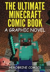 The Ultimate Minecraft Comic Book Volume 1: The Curse of Herobrine