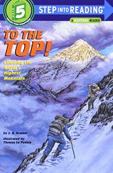 To the Top! Climbing the World’s Highest Mountain (Step-Into-Reading, Step 5)