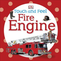 Touch and Feel: Fire Engine (Touch & Feel)