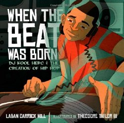 When the Beat Was Born: DJ Kool Herc and the Creation of Hip Hop (Coretta Scott King – John Steptoe Award for New Talent)