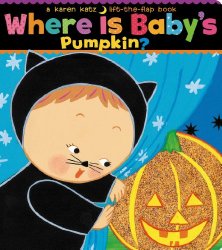 Where Is Baby’s Pumpkin? (Karen Katz Lift-the-Flap Books)