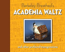 Berkeley Breathed’s Academia Waltz And Other Profound Transgressions