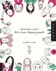 Illustration School: Let’s Draw Happy People