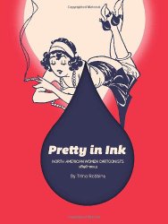 Pretty In Ink: North American Women Cartoonists 1896-2013