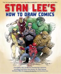 Stan Lee’s How to Draw Comics: From the Legendary Creator of Spider-Man, The Incredible Hulk, Fantastic Four, X-Men, and Iron Man