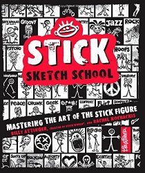 Stick Sketch School: Mastering the Art of the Stick Figure