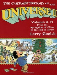 The Cartoon History of the Universe II, Volumes 8-13: From the Springtime of China to the Fall of Rome (Pt.2)