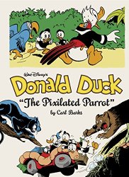 Walt Disney’s Donald Duck: “The Pixilated Parrot” (Vol. 6)  (The Carl Barks Library)