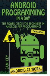 Android Programming In a Day!: The Power Guide for Beginners In Android App Programming