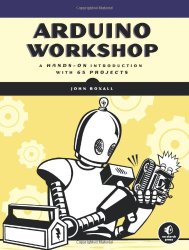 Arduino Workshop: A Hands-On Introduction with 65 Projects