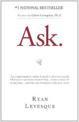 Ask: The Counterintuitive Online Formula to Discover Exactly What Your Customers Want to Buy…Create a Mass of Raving Fans…and Take Any Business to the Next  Level