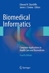 Biomedical Informatics: Computer Applications in Health Care and Biomedicine (Health Informatics)