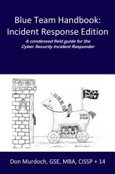 Blue Team Handbook: Incident Response Edition: A condensed field guide for the Cyber Security Incident Responder.