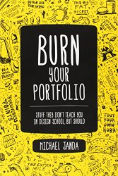 Burn Your Portfolio: Stuff they don’t teach you in design school, but should