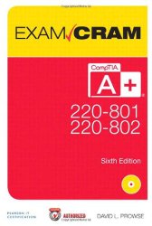 CompTIA A+ 220-801 and 220-802 Exam Cram (6th Edition)