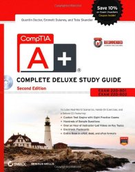 CompTIA A+ Complete Deluxe Study Guide Recommended Courseware: Exams 220-801 and 220-802