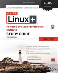 CompTIA Linux+ Powered by Linux Professional Institute Study Guide: Exam LX0-103 and Exam LX0-104 (Comptia Linux + Study Guide)