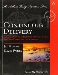 Continuous Delivery: Reliable Software Releases through Build, Test, and Deployment Automation (Addison-Wesley Signature Series (Fowler))