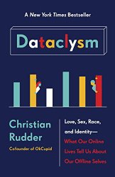Dataclysm: Love, Sex, Race, and Identity–What Our Online Lives Tell Us about Our Offline Selves