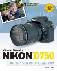David Busch’s Nikon D750 Guide to Digital SLR Photography