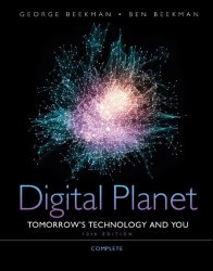 Digital Planet: Tomorrow’s Technology and You, Complete (10th Edition) (Computers Are Your Future)