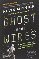 Ghost in the Wires: My Adventures as the World’s Most Wanted Hacker