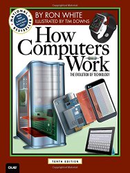How Computers Work: The Evolution of Technology, 10th Edition (How It Works)